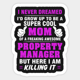 Property Manager Mom  – Cool Mom Of Freaking Awesome Property Manager Sticker